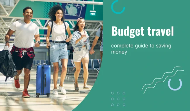 Budget Travel: A Complete Guide to Saving Money Budget Travel: A Complete Guide to Saving Money